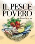 Il pesce povero. Ricchezza in cucina. Alto adriatico