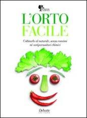 L'orto facile. Coltivarlo al naturale, senza concimi né antiparassitari chimici