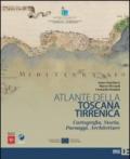 Atlante della Toscana tirrenica. Cartografia, storia, paesaggi, architetture