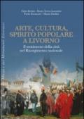 Arte, cultura, spirito popolare a Livorno. Il sentimento della città nel Risorgimento nazionale