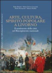 Arte, cultura, spirito popolare a Livorno. Il sentimento della città nel Risorgimento nazionale