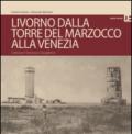 Livorno dalla Torre del Marzocco alla Venezia. Collezione Terramocci-Quaglierini. Ediz. italiano e inglese