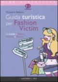 Guida turistica per fashion victim. La moda a Milano, Firenze e Roma