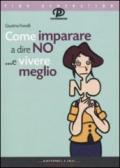 Come imparare a dire di no ...e vivere meglio