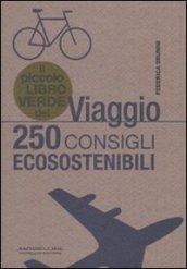 Il piccolo libro verde del viaggio. 250 consigli ecosostenibili