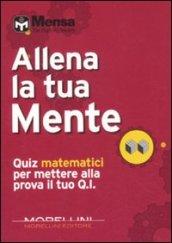 Allena la tua mente. Quiz matematici per mettere alla prova il tuo Q. I.