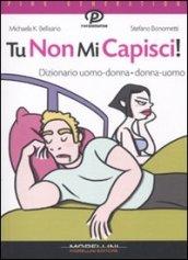 Tu non mi capisci! Dizionario uomo-donna donna-uomo