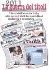 2011 la guerra dei titoli. I fatti dell'anno da Ruby allo spread visti dai quotidiani di destra e sinistra