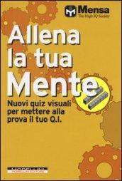 Allena la tua mente. Nuovi quiz visuali per mettere alla prova il tuo Q. I.