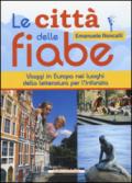 Le città delle fiabe. Viaggi in Europa nei luoghi della letteratura per l'infanzia