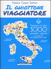 Il ghiottone viaggiatore. Guida alle specialità regionali italiane