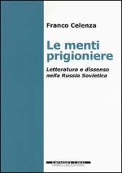 Le menti prigioniere. Letteratura e dissenso nella Russia sovietica