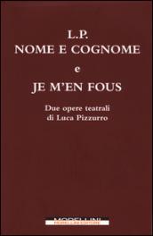 L. P. Nome e cognome. Je m'en fous