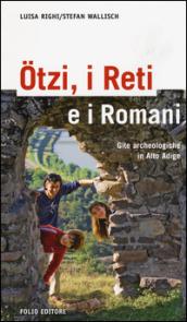 Ötzi, i Reti e i Romani. Gite archeologiche in Alto Adige