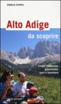 Alto Adige da scoprire. Luoghi d'interesse, gastronomia, sport e benessere