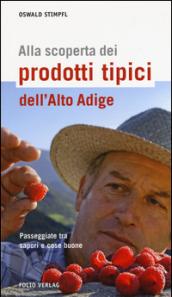 Alla scoperta dei prodotti tipici dell'Alto Adige. Passeggiate tra sapori e cose buone