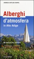 Alberghi d'atmosfera in Alto Adige. 88 indirizzi da ricordare