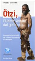 Ötzi, l'uomo venuto dal ghiaccio. Informazioni e curiosità sul celebre ritrovamento archeologico