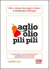 Aglio olio pili pili. Cibi e culture tra origini e futuro si incontrano a Bologna