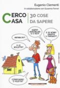 Cerco casa. 30 cose da sapere