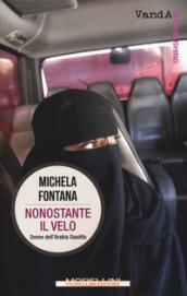 Nonostante il velo. Donne dell'Arabia Saudita