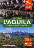 L'Aquila. Guida alla città e al territorio