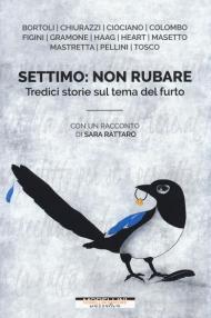 Settimo: non rubare. Tredici storie sul tema del furto