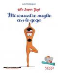 Mi concentro meglio con lo yoga. Lilo super Yogi. Vol. 3