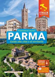 Parma. Guida alla città e al territorio. Con guida interattiva