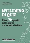 M'illumino di quiz. Oltre 70 quesiti sulla lingua e la cultura italiana