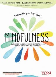 Manuale per istruttori mindfulness. Guida per la conduzione di protocolli per la riduzione dello stress