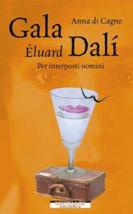 Gala Éluard Dalí. Per interposti uomini