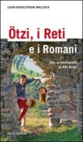 Ötzi, i Reti e i Romani. Gite archeologiche in Alto Adige
