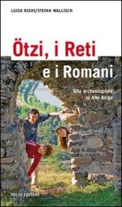 Ötzi, i Reti e i Romani. Gite archeologiche in Alto Adige