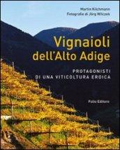 Vignaioli dell'Alto Adige. Protagonisti di una viticoltura eroica