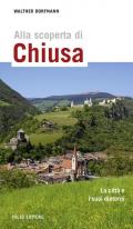 Alla scoperta di Chiusa. La città e i suoi dintorni. Ediz. multilingue