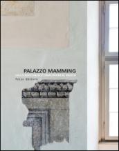 Palazzo Mamming. Dalla residenza Steinachheim al museo