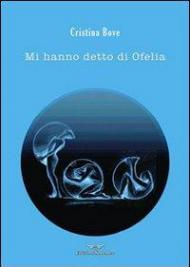 Mi hanno detto di Ofelia