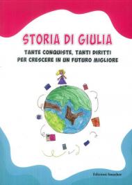 Storia di Giulia. Tante conquiste, tanti diritti per crescere in un futuro migliore