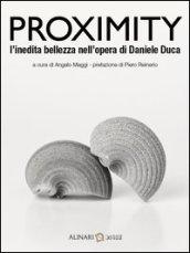 Proximity. L'inedita bellezza nelle opere di Daniele Duca. Ediz. italiana e inglese