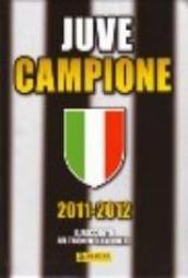 2011-2012 Juve campione. Il racconto del trionfo bianconero