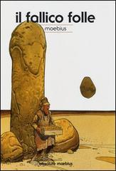 Il fallico folle. Absolute Moebius vol.7