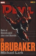 Date al diavolo quel che è del diavolo. Devil. Ed Brubaker Michael Lark collection vol.3