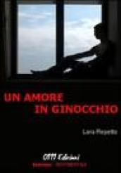 Un amore in ginocchio