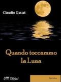 Quando toccammo la luna