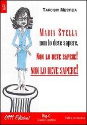 Maria Stella non lo deve sapere non lo deve sapere, non lo deve sapere!