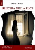 Brucerà nella luce