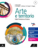 Arte e territorio. Con e-book. Con espansione online. Vol. 1: Dalla preistoria al gotico+Il mio territorio.