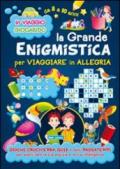 La grande enigmistica per viaggiare in allegria