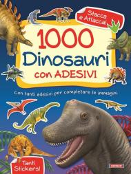 1000 dinosauri. Con adesivi